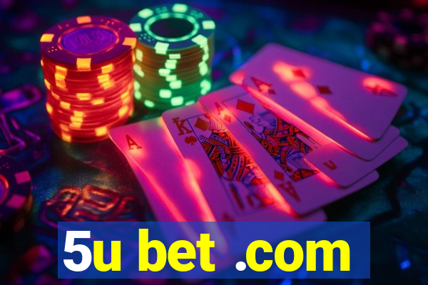 5u bet .com